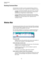 Page 35Program Overview
Status Bar
35
Docking Command Bars
Command bars can either be used as separate floating windows or 
docked at the top, bottom, left, or right side of the workspace window.
•To make a command bar floatable, right-click the bar, and select 
Floatable. Then click the dots on the left side or the top of the 
command bar to drag the bar to another location.
• To dock a floating command bar, right-click the bar, and select 
Floatable. Then click the dots on the left side of the command bar 
to...