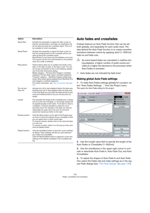 Page 122122
Fades, crossfades and envelopes
Auto fades and crossfades
Cubase features an Auto Fade function that can be set 
both globally, and separately for each audio track. The 
idea behind the Auto Fade function is to create smoother 
transitions between events by applying short (1–500
 ms) 
fade ins and fade outs.
ÖAuto fades are not indicated by fade lines!
Making global Auto Fade settings
1.To make Auto Fades settings globally for a project, se-
lect “Auto Fades Settings…” from the Project menu.
This...