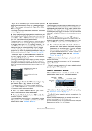 Page 208208
VST instruments and instrument tracks
•If you do not want the plug-in control panels to open ev-
ery time you load a plug-in, open the Preferences dialog 
(VST–Plug-ins page) and deactivate “Open Effect Editor 
After Loading it”.
You can open a plug-in panel at any time by clicking the “e” button of the 
corresponding plug-in slot.
4.If you now look in the Project window track list, you will 
find that a dedicated folder for the chosen instrument has 
been added, within a “VST Instruments” folder...