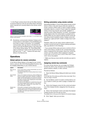 Page 344344
Remote controlling Cubase
•In the Project window (track list) and the Mixer (bottom 
of channel strips) you will now see white stripes indicating 
which channels are currently linked to the remote control 
device.
Audio 10 can be remote controlled, while Audio 11 is not linked to the 
remote control device. 
Operations
Global options for remote controllers
In the Device Setup dialog, on the page for your remote 
device, some (or all) of the following global functions may 
be available (depending on...