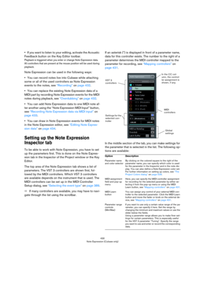 Page 430430
Note Expression (Cubase only)
•If you want to listen to your editing, activate the Acoustic 
Feedback button on the Key Editor toolbar. 
Playback is triggered when you enter or change Note Expression data. 
All controllers that are present at the mouse position will be used during 
playback.
Note Expression can be used in the following ways:
•You can record notes live into Cubase while attaching 
some or all of the used controllers as Note Expression 
events to the notes, see 
“Recording” on page...
