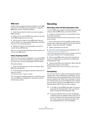 Page 432432
Note Expression (Cubase only)
MIDI Learn
Another way to assign the knobs and faders of your MIDI 
instrument to Note Expression parameters is using the 
MIDI Learn function. Proceed as follows:
1.Select the parameter to which you want to assign a 
MIDI controller.
2.Below the list, click the MIDI Learn button to the right 
of the MIDI assignment pop-up menu.
3.Use the knob or fader on your MIDI device that you 
want to assign to the selected Note Expression parameter.
This control is now...