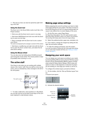 Page 559559
The basics
ÖThis pop-up menu can also be opened by right-click-
ing in the ruler.
Using the Zoom tool
The Zoom tool in the Score Editor works much like in the 
Project window:
•Click once with the Zoom tool to zoom in one step.
•Hold down [Alt]/[Option] and click once with the Zoom 
tool to zoom out one step.
•Drag a rectangle with the Zoom tool to set a custom 
zoom factor.
The section encompassed by the rectangle is zoomed to fill the window.
•Hold down a modifier key and right-click with the Zoom...