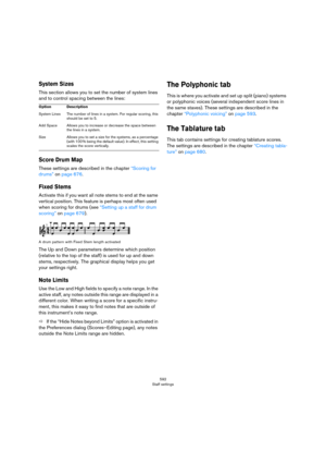 Page 592592
Staff settings
System Sizes
This section allows you to set the number of system lines 
and to control spacing between the lines:
Score Drum Map
These settings are described in the chapter “Scoring for 
drums” on page 676.
Fixed Stems
Activate this if you want all note stems to end at the same 
vertical position. This feature is perhaps most often used 
when scoring for drums (see 
“Setting up a staff for drum 
scoring” on page 679).
A drum pattern with Fixed Stem length activated
The Up and Down...