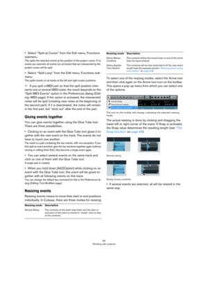 Page 6363
Working with projects
•Select “Split at Cursor” from the Edit menu, Functions 
submenu.
This splits the selected events at the position of the project cursor. If no 
events are selected, all events (on all tracks) that are intersected by the 
project cursor will be split.
•Select “Split Loop” from the Edit menu, Functions sub-
menu.
This splits events on all tracks at the left and right locator positions.
ÖIf you split a MIDI part so that the split position inter-
sects one or several MIDI notes, the...