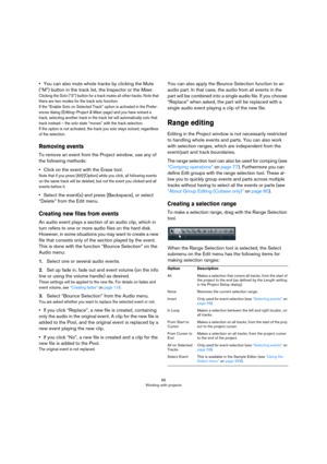 Page 6666
Working with projects
•You can also mute whole tracks by clicking the Mute 
(“M”) button in the track list, the Inspector or the Mixer.
Clicking the Solo (“S”) button for a track mutes all other tracks. Note that 
there are two modes for the track solo function: 
 
If the “Enable Solo on Selected Track” option is activated in the Prefer-ences dialog (Editing–Project & Mixer page) and you have soloed a 
track, selecting another track in the track list will automatically solo that 
track instead – the...