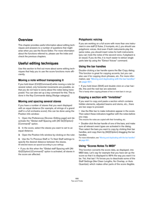 Page 689689
Tips and Tricks
Overview
This chapter provides useful information about editing tech-
niques and answers to a number of questions that might 
arise when you use the Score Editor. For more information 
about the functions referred to, please use the index and 
check the previous chapters.
Useful editing techniques
Use this section to find out more about some editing tech-
niques that help you to use the score functions more effi-
ciently.
Moving a note without transposing it
If you hold down...