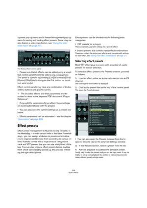 Page 209209
Audio effects
a preset pop-up menu and a Preset Management pop-up 
menu for saving and loading effect presets. Some plug-ins 
also feature a side-chain button, see 
“Using the side-
chain input” on page 207.
The Rotary effect control panel
•Please note that all effects can be edited using a simpli-
fied control panel (horizontal sliders only, no graphics). 
This panel is opened by pressing [Ctrl]/[Command]-[Alt]/
[Option]-[Shift] and clicking on the Edit button for the ef
-
fect send or slot.
Effect...