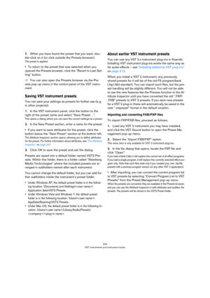 Page 224224
VST instruments and instrument tracks
7.When you have found the preset that you want, dou-
ble-click on it (or click outside the Presets browser).
The preset is applied.
•To return to the preset that was selected when you 
opened the Presets browser, click the “Revert to Last Set
-
ting” button.
ÖYou can also open the Presets browser via the Pre-
sets pop-up menu in the control panel of the VST instru-
ment.
Saving VST instrument presets
You can save your settings as presets for further use (e. g....