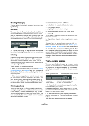Page 338338
The MediaBay
Updating the display
You can update the display in two ways: by rescanning or 
by refreshing.
Rescanning
When you click the Rescan button, the selected folder is 
rescanned. If a folder contains a large number of media 
files, the scanning process may take some time. Use this 
function if you have made changes to the content of spe
-
cific media folders and want to scan these folders again.
ÖYou can also rescan the selected folder by right-click-
ing on it and selecting Rescan Disk from...