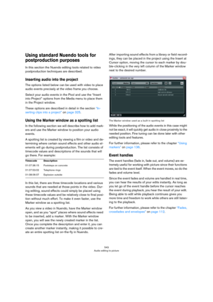 Page 543543
Audio editing to picture
Using standard Nuendo tools for 
postproduction purposes
In this section the Nuendo editing tools related to video 
postproduction techniques are described. 
Inserting audio into the project
The options listed below can be used with video to place 
audio events precisely at the video frame you choose.
Select your audio events in the Pool and use the “Insert 
into Project” options from the Media menu to place them 
in the Project window.
These options are described in detail...