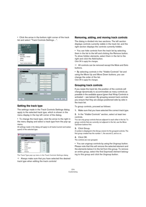 Page 574574
Customizing
•Click the arrow in the bottom right corner of the track 
list and select “Track Controls Settings…”.
Setting the track type
The settings made in the Track Controls Settings dialog 
apply to the selected track type, which is shown in the 
menu display in the top left corner of the dialog.
•To change the track type, click the arrow to the right in 
the menu display and select a track type from the pop-up 
menu.
All settings made in the dialog will apply to all tracks (current and...