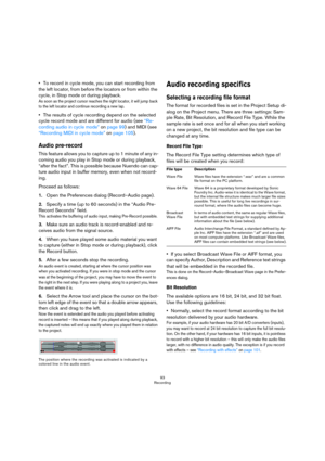 Page 9393
Recording
•To record in cycle mode, you can start recording from 
the left locator, from before the locators or from within the 
cycle, in Stop mode or during playback.
As soon as the project cursor reaches the right locator, it will jump back 
to the left locator and continue recording a new lap.
•The results of cycle recording depend on the selected 
cycle record mode and are different for audio (see 
“Re-
cording audio in cycle mode” on page 99) and MIDI (see 
“Recording MIDI in cycle mode” on page...