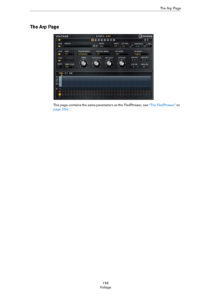 Page 196196
VoltageThe Arp Page
The Arp Page
This page contains the same parameters as the FlexPhraser, see “The FlexPhraser” on 
page 254. 