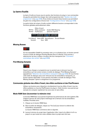 Page 664664
Fonctions et paramètres globauxLa barre d’outils
La barre d’outils
La barre d’outils se trouve sous la section des fonctions du plug-in. Les commandes 
de gauche permettent de charger des multi-programmes (voir 
“Gestion des multi-
programmes” à la page 636). À leur droite se trouvent deux boutons qui permettent 
de gérer les configurations d’écran (voir “Configurations d’écran” à la page 628).
La partie droite de la barre d’outils contient différents boutons correspondant à des 
fonctions globales...