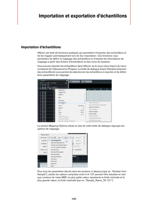 Page 688688
Importation et exportation d’échantillons
Importation d’échantillons
HALion est doté de fonctions pratiques qui permettent d’importer des échantillons et 
de les mapper automatiquement lors de leur importation. Ces fonctions vous 
permettent de définir le mappage des échantillons et d’extraire les informations de 
mappage à partir des fichiers d’échantillons et des noms de dossiers.
Vous pouvez importer les échantillons dans HALion via le sous-menu Import du menu 
contextuel de l’arborescence...