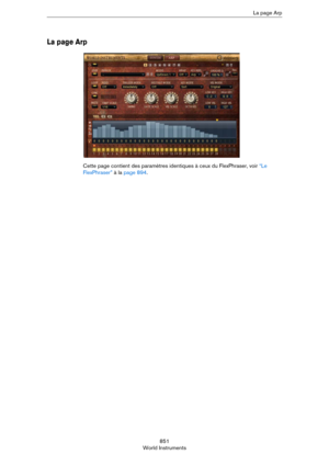 Page 851851
World InstrumentsLa page Arp
La page Arp
Cette page contient des paramètres identiques à ceux du FlexPhraser, voir “Le 
FlexPhraser” à la page 894. 