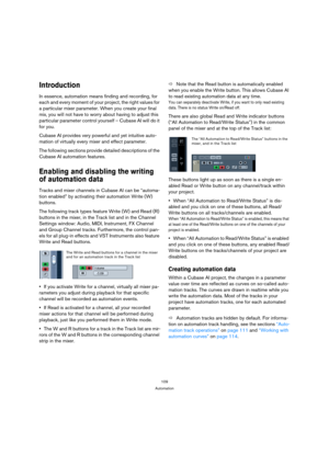 Page 109109
Automation
Introduction
In essence, automation means finding and recording, for 
each and every moment of your project, the right values for 
a particular mixer parameter. When you create your final 
mix, you will not have to worry about having to adjust this 
particular parameter control yourself – Cubase AI will do it 
for you.
Cubase AI provides very powerful and yet intuitive auto-
mation of virtually every mixer and effect parameter.
The following sections provide detailed descriptions of the...