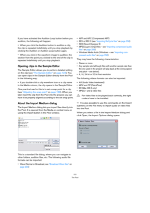 Page 151151
The Pool
If you have activated the Audition Loop button before you 
audition, the following will happen:
When you click the Audition button to audition a clip, 
the clip is repeated indefinitely until you stop playback by 
clicking the Audition or Audition Loop button again.
When you click in the waveform image to audition, the 
section from the point you clicked to the end of the clip is 
repeated indefinitely until you stop playback.
Opening clips in the Sample Editor
The Sample Editor allows you...