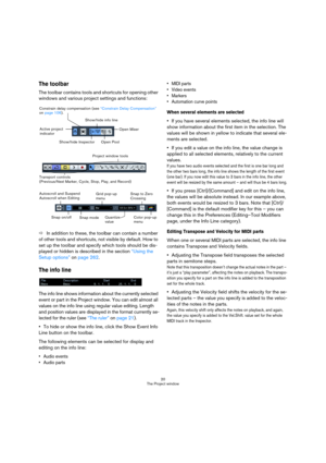 Page 2020
The Project window
The toolbar
The toolbar contains tools and shortcuts for opening other 
windows and various project settings and functions:
ÖIn addition to these, the toolbar can contain a number 
of other tools and shortcuts, not visible by default. How to 
set up the toolbar and specify which tools should be dis-
played or hidden is described in the section “Using the 
Setup options” on page 262.
The info line
The info line shows information about the currently selected 
event or part in the...
