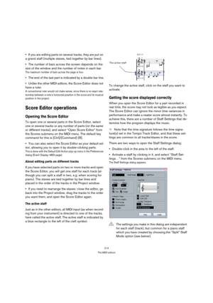 Page 214214
The MIDI editors
If you are editing parts on several tracks, they are put on 
a grand staff (multiple staves, tied together by bar lines).
The number of bars across the screen depends on the 
size of the window and the number of notes in each bar.
The maximum number of bars across the page is four.
The end of the last part is indicated by a double bar line.
Unlike the other MIDI editors, the Score Editor does not 
have a ruler.
A conventional ruler would not make sense, since there is no exact rela-...