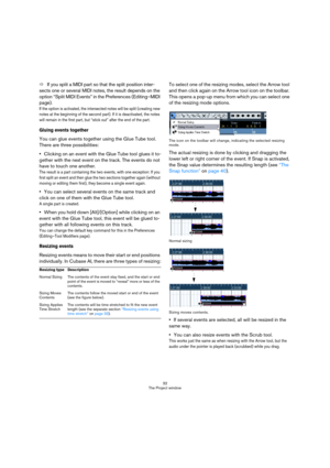 Page 3232
The Project window
ÖIf you split a MIDI part so that the split position inter-
sects one or several MIDI notes, the result depends on the 
option “Split MIDI Events” in the Preferences (Editing–MIDI 
page). 
If the option is activated, the intersected notes will be split (creating new 
notes at the beginning of the second part). If it is deactivated, the notes 
will remain in the first part, but “stick out” after the end of the part.
Gluing events together
You can glue events together using the Glue...