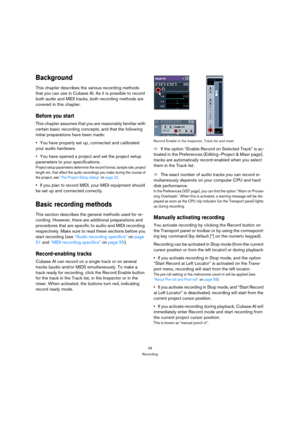 Page 4949
Recording
Background
This chapter describes the various recording methods 
that you can use in Cubase AI. As it is possible to record 
both audio and MIDI tracks, both recording methods are 
covered in this chapter.
Before you start
This chapter assumes that you are reasonably familiar with 
certain basic recording concepts, and that the following 
initial preparations have been made:
You have properly set up, connected and calibrated 
your audio hardware. 
You have opened a project and set the...