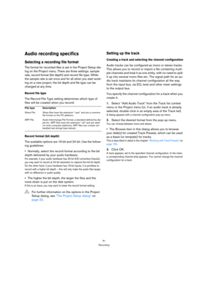 Page 5151
Recording
Audio recording specifics
Selecting a recording file format
The format for recorded files is set in the Project Setup dia-
log on the Project menu. There are three settings: sample 
rate, record format (bit depth) and record file type. While 
the sample rate is set once and for all when you start work-
ing on a new project, the bit depth and file type can be 
changed at any time.
Record file type
The Record File Type setting determines which type of 
files will be created when you record:...