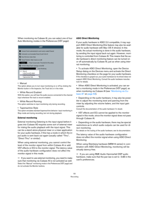 Page 5353
Recording
When monitoring via Cubase AI, you can select one of four 
Auto Monitoring modes in the Preferences (VST page):
Manual
This option allows you to turn input monitoring on or off by clicking the 
Monitor button in the Inspector, the Track list or in the mixer.
While Record Enabled
With this option, you will hear the audio source connected to the channel 
input whenever the track is record enabled.
While Record Running
This option switches to input monitoring only during recording.
Tapemachine...