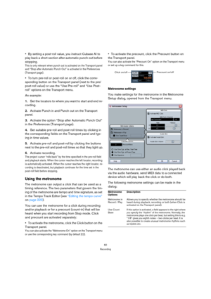 Page 6060
Recording
By setting a post-roll value, you instruct Cubase AI to 
play back a short section after automatic punch out before 
stopping.
This is only relevant when punch out is activated on the Transport panel 
and “Stop after Automatic Punch Out” is activated in the Preferences 
(Transport page).
To turn pre-roll or post-roll on or off, click the corre-
sponding button on the Transport panel (next to the pre/
post-roll value) or use the “Use Pre-roll” and “Use Post-
roll” options on the Transport...