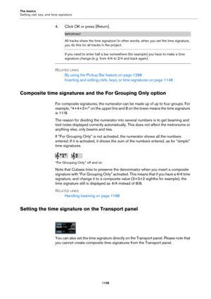 Page 1108The basics
Setting clef, key, and time signature
1108
4. Click OK or press [Return].
IMPORTANT
All tracks share the time signature! In other words, when you set the time signature, 
you do this for all tracks in the project.
If you need to enter half a bar somewhere (for example) you have to make a time 
signature change (e. g. from 4/4 to 2/4 and back again).
RELATED LINKS
By using the Pickup Bar feature on page 1288
Inserting and editing clefs, keys, or time signatures on page 1148
Composite time...