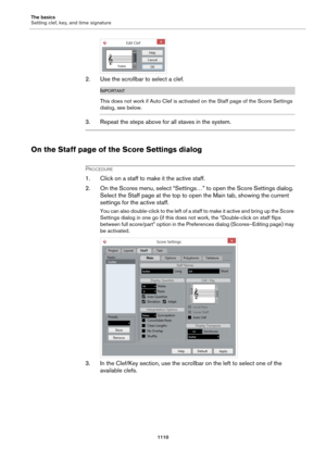 Page 1110The basics
Setting clef, key, and time signature
1110
2. Use the scrollbar to select a clef.
IMPORTANT
This does not work if Auto Clef is activated on the Staff page of the Score Settings 
dialog, see below.
3. Repeat the steps above for all staves in the system.
On the Staff page of the Score Settings dialog
PROCEDURE
1. Click on a staff to make it the active staff.
2. On the Scores menu, select “Settings…” to open the Score Settings dialog. 
Select the Staff page at the top to open the Main tab,...