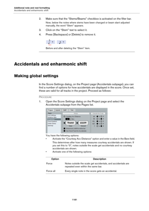 Page 1181Additional note and rest formatting
Accidentals and enharmonic shift
1181
2. Make sure that the “Stems/Beams” checkbox is activated on the filter bar.
Now, below the notes where stems have been changed or beam slant adjusted 
manually, the word “Stem” appears.
3. Click on the “Stem” text to select it.
4. Press [Backspace] or [Delete] to remove it.
Before and after deleting the “Stem” item.
Accidentals and enharmonic shift
Making global settings
In the Score Settings dialog, on the Project page...