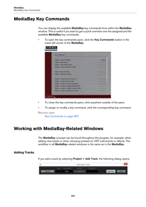 Page 552MediaBay
MediaBay Key Commands
552
MediaBay Key Commands
You can display the available MediaBay key commands from within the MediaBay 
window. This is useful if you want to get a quick overview over the assigned and the 
available MediaBay key commands.
• To open the key commands pane, click the Key Commands button in the 
lower left corner of the MediaBay.
• To close the key commands pane, click anywhere outside of the pane.
• To assign or modify a key command, click the corresponding key command....