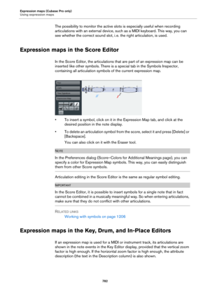 Page 782Expression maps (Cubase Pro only)
Using expression maps
782
The possibility to monitor the active slots is especially useful when recording 
articulations with an external device, such as a MIDI keyboard. This way, you can 
see whether the correct sound slot, i.
 e. the right articulation, is used.
Expression maps in the Score Editor
In the Score Editor, the articulations that are part of an expression map can be 
inserted like other symbols. There is a special tab in the Symbols Inspector, 
containing...