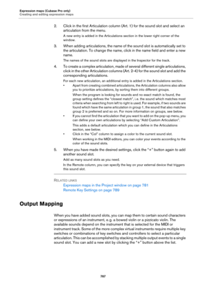 Page 787Expression maps (Cubase Pro only)
Creating and editing expression maps
787
2. Click in the first Articulation column (Art. 1) for the sound slot and select an 
articulation from the menu.
A new entry is added in the Articulations section in the lower right corner of the 
window.
3. When adding articulations, the name of the sound slot is automatically set to 
the articulation. To change the name, click in the name field and enter a new 
name.
The names of the sound slots are displayed in the Inspector...