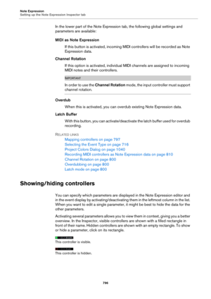 Page 796Note Expression
Setting up the Note Expression Inspector tab
796
In the lower part of the Note Expression tab, the following global settings and 
parameters are available:
MIDI as Note Expression
If this button is activated, incoming MIDI controllers will be recorded as Note 
Expression data.
Channel Rotation
If this option is activated, individual MIDI channels are assigned to incoming 
MIDI notes and their controllers.
IMPORTANT
In order to use the Channel Rotation mode, the input controller must...