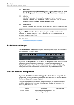 Page 851Chord Pads
Chord Pad Settings – Remote Control
851
4)MIDI Learn
Activates/Deactivates the MIDI Learn function to assign MIDI input to the Pads 
Remote Range and to the parameters Voicings, Tensions, and Transpose.
5)Activate
Activates/Deactivates the remote key assignment for the parameters 
Voicings, Tensions, and Transpose. If this is deactivated, only the remote 
key assignment for the Pads Remote Range is active.
6)Latch Chords
Activate this if you want the chord pad to play back until it is...