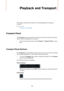 Page 196196
Playback and Transport
This chapter describes the methods for controlling playback and transport 
functions.
RELATED LINKS
Transport on page 1080
Transport Panel
The Transport panel contains the main transport functions as well as many other 
options related to playback and recording.
• To show the transport panel, select Transport > Transport Panel or press 
[F2].
Transport Panel Sections
The Transport panel has different sections that you can show or hide by activating 
the corresponding options on...