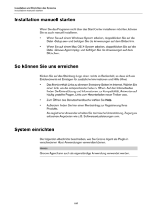 Page 197Installation und Einrichten des Systems
Installation manuell starten197
Installation manuell starten
Wenn Sie das Programm nicht über das Start Center installieren möchten, können 
Sie es auch manuell installieren.
• Wenn Sie auf einem Windows-System arbeiten, doppelklicken Sie auf die Datei »Setup.exe
 « und befolgen Sie die Anweisungen auf dem Bildschirm.
• Wenn Sie auf einem Mac OS X-System arbeiten, doppelklicken Sie auf die  Datei »Gr
 oove Agent.mpkg« und befolgen Sie die Anweisungen auf dem...