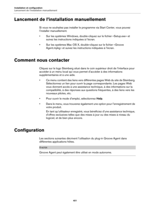 Page 401Installation et configuration
Lancement de l’installation manuellement401
Lancement de l’installation manuellement
Si vous ne souhaitez pas installer le programme via Start Center, vous pouvez 
l’installer manuellement.
• Sur les systèmes Windows, double-cliquez sur le fichier «  Setup.exe  » et 
suiv

ez les instructions indiquées à l’écran.
• Sur les systèmes Mac OS X, double-cliquez sur le fichier «  Groove 
Ag

ent.mpkg  » et suivez les instructions indiquées à l’écran.
Comment nous contacter
Cliquez...
