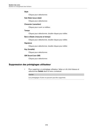 Page 416Gestion des sons
Gestion et chargement des fichiers416
StyleCliquez pour sélectionner.
Sub Style (sous-style) Cliquez pour sélectionner.
Character (caractère) Cliquez pour ouvrir un éditeur.
Tempo Cliquez pour sélectionner,  do
 uble-cliquez pour éditer.
Bars & Beats (mesures et temps) Cliquez pour sélectionner,  do
 uble-cliquez pour éditer.
Signature Cliquez pour sélectionner,  do
 uble-cliquez pour éditer.
Key (tonalité) Cliquez pour sélectionner.
GM Sound (son GM) Cliquez pour sélectionner....