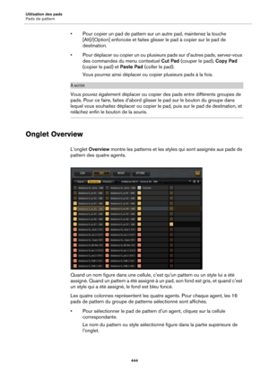 Page 444Utilisation des pads
Pads de pattern444
• Pour copier un pad de pattern sur un autre pad, maintenez la touche [Alt]/[Option] enfoncée et faites glis ser le pad à copier sur le pad de 
destination.
• Pour déplacer ou copier un ou plusieur s pads sur 
 d’autres pads, servez-vous 
des commandes du menu contextuel  Cut Pad (couper le pad),  Copy Pad 
(copier le pad) et  Paste Pad (coller le pad).
Vous pourrez ainsi déplacer ou co pier 
 plusieurs pads à la fois.
À NOTER
Vous pouvez également déplacer ou...