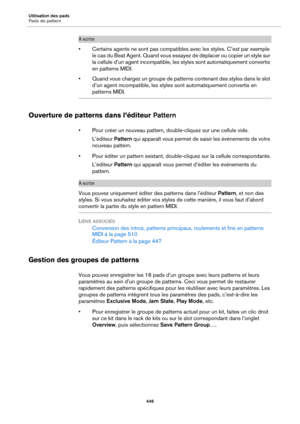 Page 446Utilisation des pads
Pads de pattern446
À NOTER
• Certains agents ne sont pas compatibles avec les styles. C’est par exemple le cas du Beat Agent. Quand vous essaye z de déplacer ou copier un style sur 
la cellule d’un agent incompatible, les styles sont automatiquement convertis 
en patterns MIDI.
• Quand vous chargez un groupe de patter ns contenant des styles dans le slot 
d’un agent incompatible, les styles sont automatiquement convertis en 
patterns MIDI.
Ouverture de patterns dans l’éditeur...