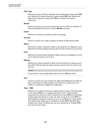 Page 568À propos des effets
Effets dynamiques568
Filter TypeDétermine le type du filt re
  de chaînage interne. Sélectionnez passe-haut ( HP) 
pour détecter les hautes  fréquences, passe-bande (BP ) pour détecter les 
fréquences moyennes et passe-bas ( LP) pour détecter les basses 
fréquences.
Monitor Activez ce bouton pour écouter uniquement le son du filtre de chaînage. Le 
Gate re
 ste désactivé tant que le bouton  Monitor est activé.
Center Détermine la fréquence centrale du filtre de chaînage.
Q-Factor...