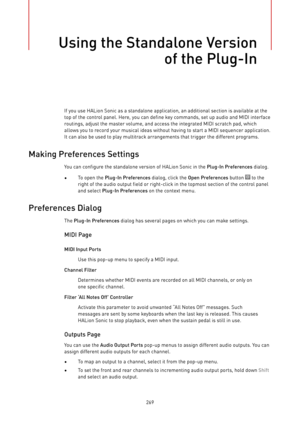 Page 269Using the Standalone Version
of the Plug-In
269If you use HALion Sonic as a standalone application, an additional section is available at the
top of the control panel. Here, you can define key commands, set up audio and MIDI interface
routings, adjust the master volume, and access the integrated MIDI scratch pad, which
allows you to record your musical ideas without having to start a MIDI sequencer application.
It can also be used to play multitrack arrangements that trigger the different programs....