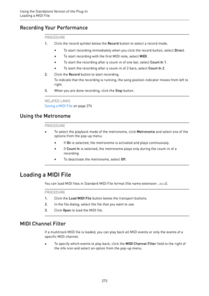 Page 273Using the Standalone Version of the Plug-In
Loading a MIDI File 
273Recording Your Performance
PROCEDURE
1.Click the record symbol below the Record button to select a record mode.
•To start recording immediately when you click the record button, select Direct.
•To start recording with the first MIDI note, select MIDI.
•To start the recording after a count-in of one bar, select Count In 1.
•To start the recording after a count-in of 2 bars, select Count In 2.
2.Click the Record button to start recording....