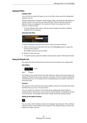 Page 2020
Managing Your SoundsManaging Files via the MediaBay
Applying Filters
Category Filter
You can filter the results list based on up to four filter criteria using the configurable 
attribute columns.
Standard attributes are Category, Sub Category, Style, and Character. By clicking on 
specific values in the columns, you define the filter. Only the files that match the 
selected values are displayed in the results list. Select more values from other 
columns to refine the filter.
•To select different...