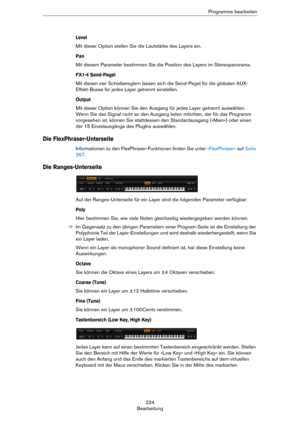 Page 224224
BearbeitungProgramme bearbeiten
Level
Mit dieser Option stellen Sie die Lautstärke des Layers ein.
Pan
Mit diesem Parameter bestimmen Sie die Position des Layers im Stereopanorama.
FX1-4 Send-Pegel
Mit diesen vier Schiebereglern lassen sich die Send-Pegel für die globalen AUX-
Effekt-Busse für jedes Layer getrennt einstellen.
Output
Mit dieser Option können Sie den Ausgang für jedes Layer getrennt auswählen. 
Wenn Sie das Signal nicht an den Ausgang leiten möchten, der für das Programm 
vorgesehen...