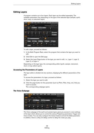 Page 2929
EditingEditing Layers
Editing Layers
A program contains up to four layers. Each layer can be edited separately. The 
available parameters vary depending on the type of the selected layer (sample, synth, 
drum, loop, or instrument layer). 
To edit a layer, proceed as follows:
1.In the Multi Program Rack, select the program that contains the layer you want to 
edit.
2.Click Edit to open the Edit page.
3.Select the Layer Page button of the layer you want to edit, i. e., Layer 1, Layer 2, 
Layer 3, or...